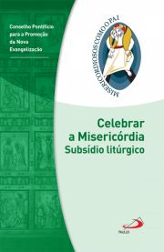 Celebrar a Misericrdia - Subsdio litrgico -  Jubileu da Misericrdia - 2015 | 2016