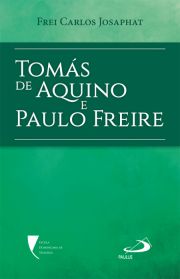 Toms de Aquino e Paulo Freire - pioneiros da inteligncia, mestres geniais da educao nas viradas da histria