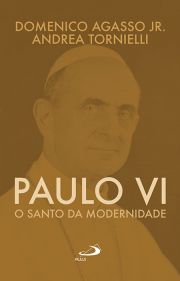 Paulo VI - O santo da modernidade