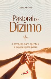 Pastoral do Dzimo - Formao para agentes e equipes paroquiais