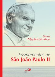 Divina Misericrdia - Ensinamentos de So Joo Paulo II