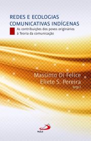 Redes e Ecologias Comunicativas Indgenas - As Contribuies dos Povos Originrios  Teoria da Comunicao