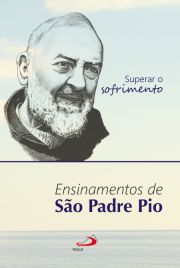 Superar o Sofrimento - Ensinamentos de So Padre Pio