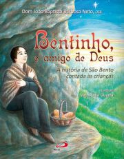 Bentinho, o amigo de Deus - A histria de So Bento contada s crianas