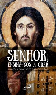 Senhor ensina-nos a orar - Oraes para todos os momentos