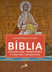 Bblia, palavra que transforma a vida dos catequistas