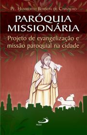 Parquia missionria Projeto de evangelizao e misso paroquial na cidade