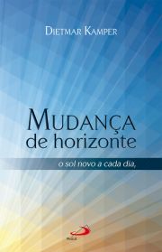 Mudana de horizonte: o sol novo a cada dia - nada de novo sob o sol, mas...