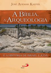 A Bblia, a arqueologia e a histria de Israel e Jud