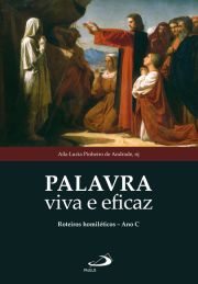 Palavra viva e eficaz - Roteiros homilticos - ano C