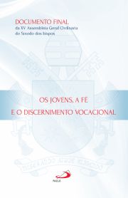 Os jovens, a f e o discernimento vocacional - Documento final da XV Assembleia Geral Ordinria do Snodo dos bispos