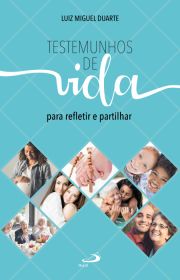 Testemunhos de vida - Para refletir e partilhar