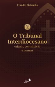 O tribunal interdiocesano - Origem, constituio e normas