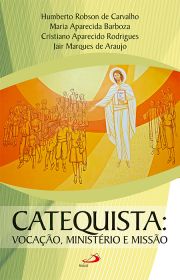 Catequista: Vocao, ministrio e misso.