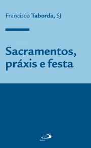 Sacramentos, prxis e festa