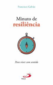 Minuto de resilincia - Para viver com sentido