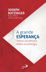 A grande esperana - Textos escolhidos sobre escatologia