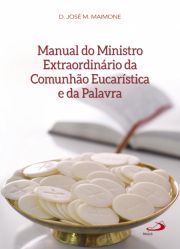 Manual do ministro extraordinrio da comunho eucarstica e da palavra