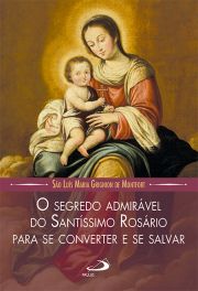 O Segredo Admirvel do Santssimo Rosrio - Para se Converter e se Salvar