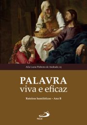 Palavra Viva e Eficaz: Roteiros Homilticos ? Ano B