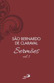 Sermes de So Bernardo - Vol. 1