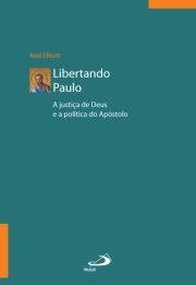 Libertando Paulo - A justia de Deus e a Poltica do Apostolo - 2 Edio