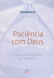 Pacincia com Deus - Oportunidade para um encontro