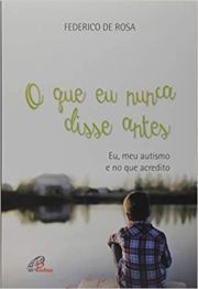 O que eu nunca disse antes - Eu, meu autismo e no que acredito