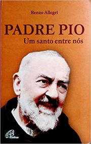 Padre Pio - Um santo entre ns