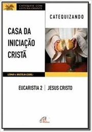 Casa da Iniciao Crist: Eucaristia 2 - Catequizando