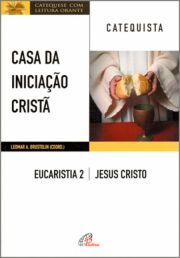 Casa da iniciao Crist: Eucaristia 2 - Catequista