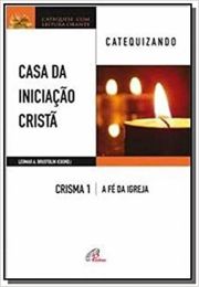 Casa da Iniciao Crist: Crisma 1 - Catequizando