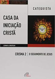 Casa da Iniciao Crist: Crisma 2 - Catequista