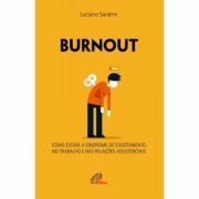 Burnout - Como evitar a sndrome de esgotamento no trabalho e nas relaes