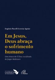 Em Jesus, Deus abraa o sofrimento humano