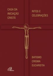 Casa da Iniciao Crist - Ritos e Celebraes