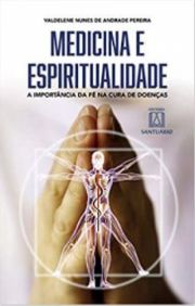 Medicina E Espiritualidade - A importncia da f na cura de doenas