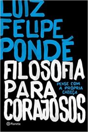 Filosofia para corajosos - Pense Com A Prpria Cabea