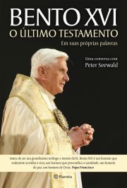 Bento XVI - O ltimo Testamento - Uma conversa com Peter Seewald