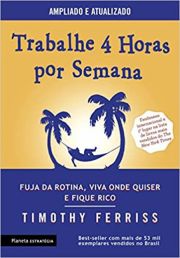 Trabalhe 4 horas por semana - Fuja da rotina, viva onde quiser e fique rico