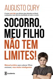 Socorro, Meu Filho No Tem Limites! - Manual Prtico Para Educar Filhos Ansiosos, Mas Muito Inteligentes