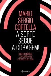 A Sorte Segue a Coragem! - Oportunidades, competncias e tempos de vida