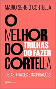 O melhor do Cortella 2 - Trilhas do fazer