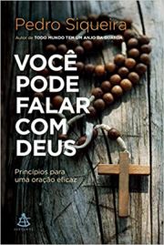 Voc pode falar com Deus - Princpios para uma orao eficaz