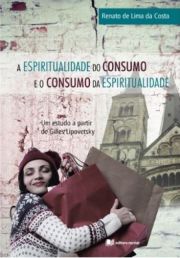 A espiritualidade do consumo e o consumo da espiritualidade