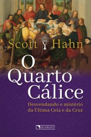 O Quarto Clice - Desvendando o Mistrio da ltima Ceia e da Cruz