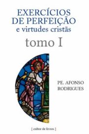 Exerccios de perfeio e virtudes crists - volume 1