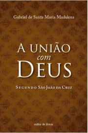 A unio com Deus segundo So Joo da Cruz