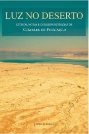 Luz no deserto - Retiros, notas e correspondncias de Charles de Foucauld