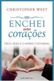 Enchei estes coraes - Deus, sexo e o anseio universal